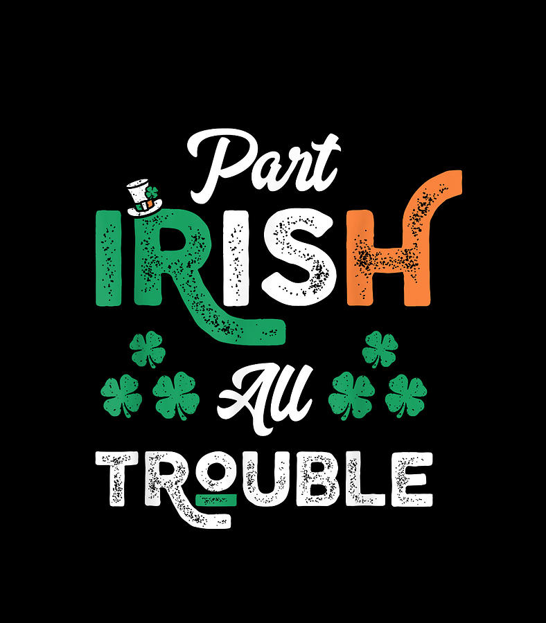 part irish all trouble