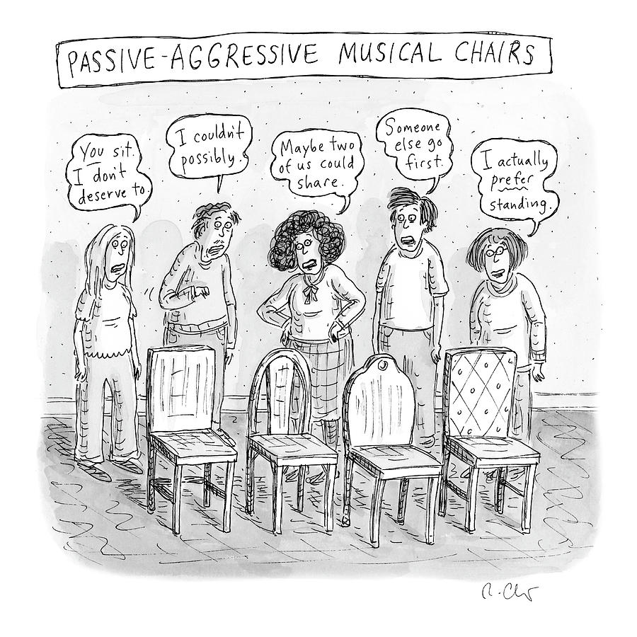 Passive-Aggressive Musical Chairs Drawing by Roz Chast