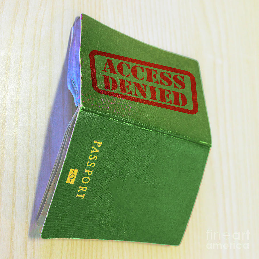 Passport access denied Photograph by Benny Marty