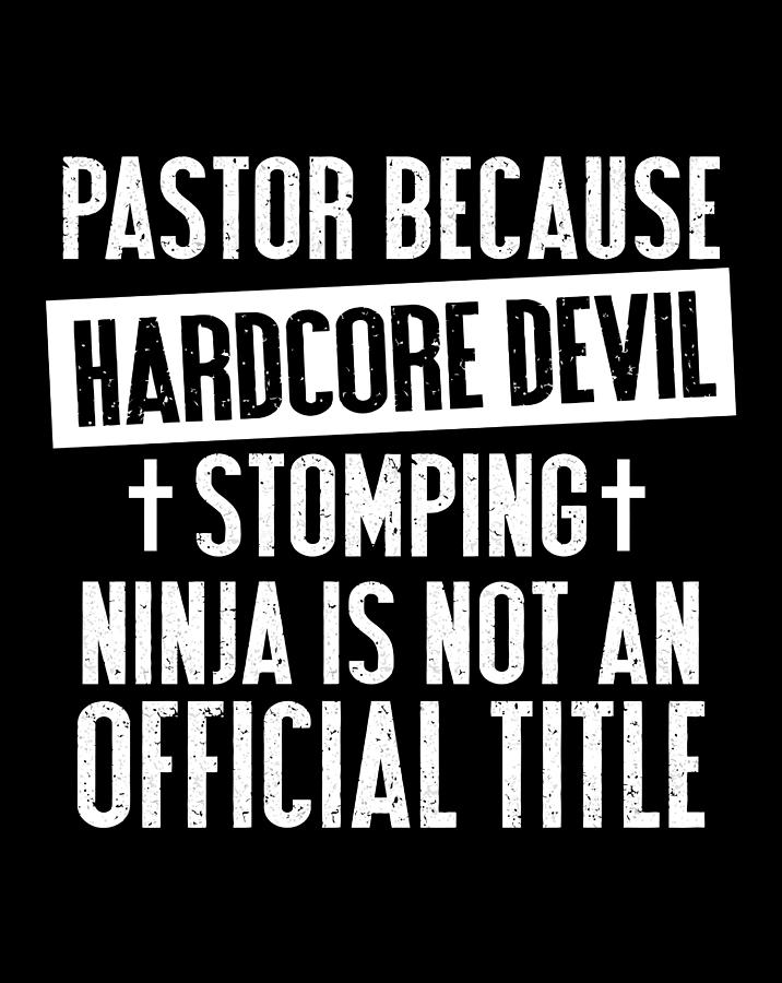 pastor because devil stomping ninja