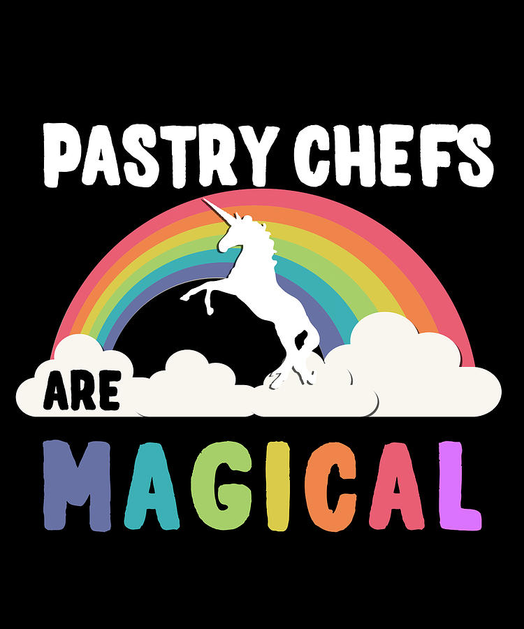 Pastry Chefs Are Magical Digital Art by Flippin Sweet Gear