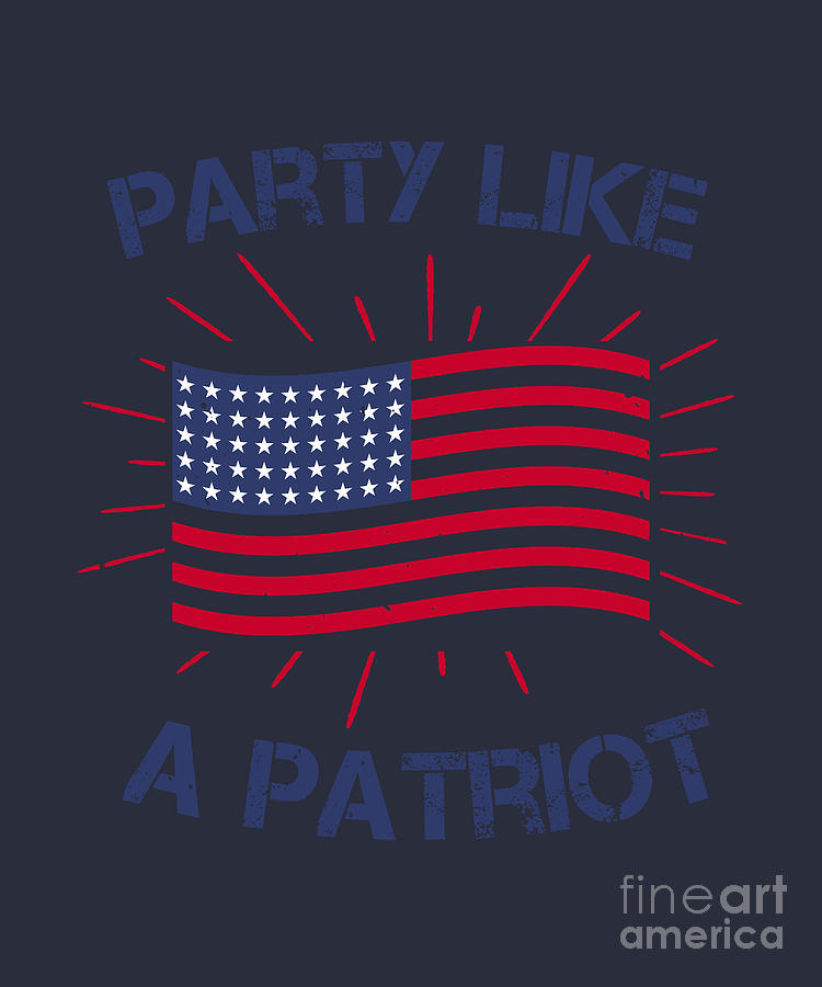 Patriot Digital Art - Patriot USA Gift Party Like A Patriot America Pride by Jeff Creation