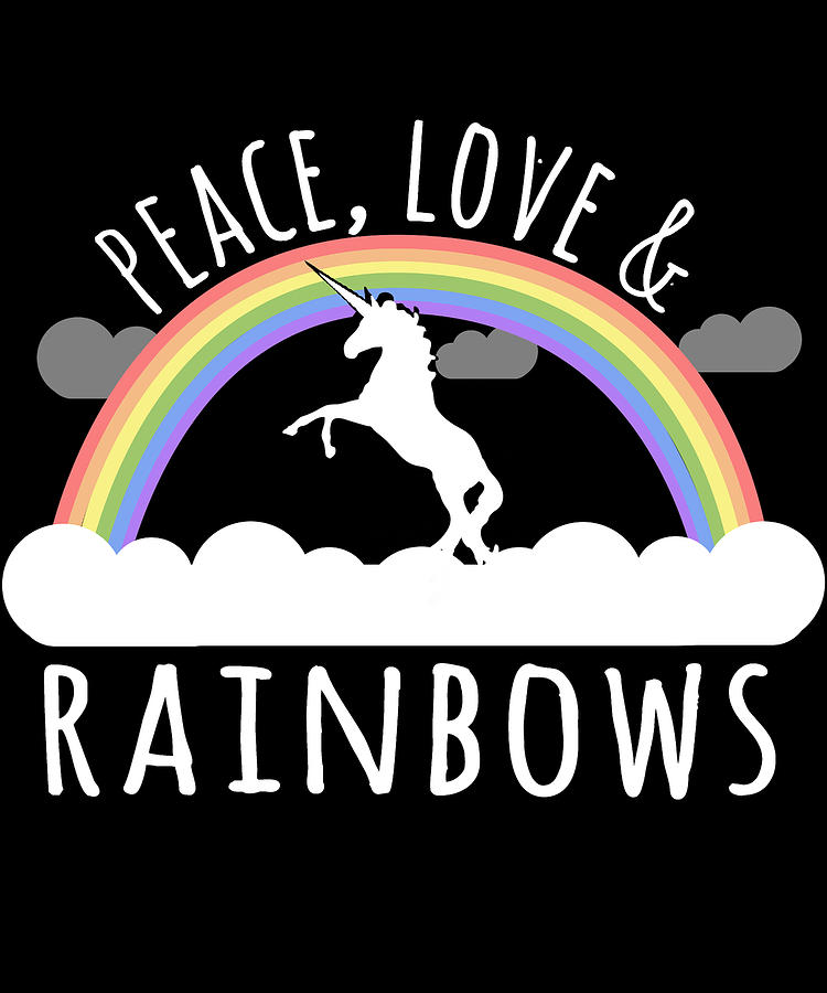Peace Love And Rainbows Digital Art by Flippin Sweet Gear