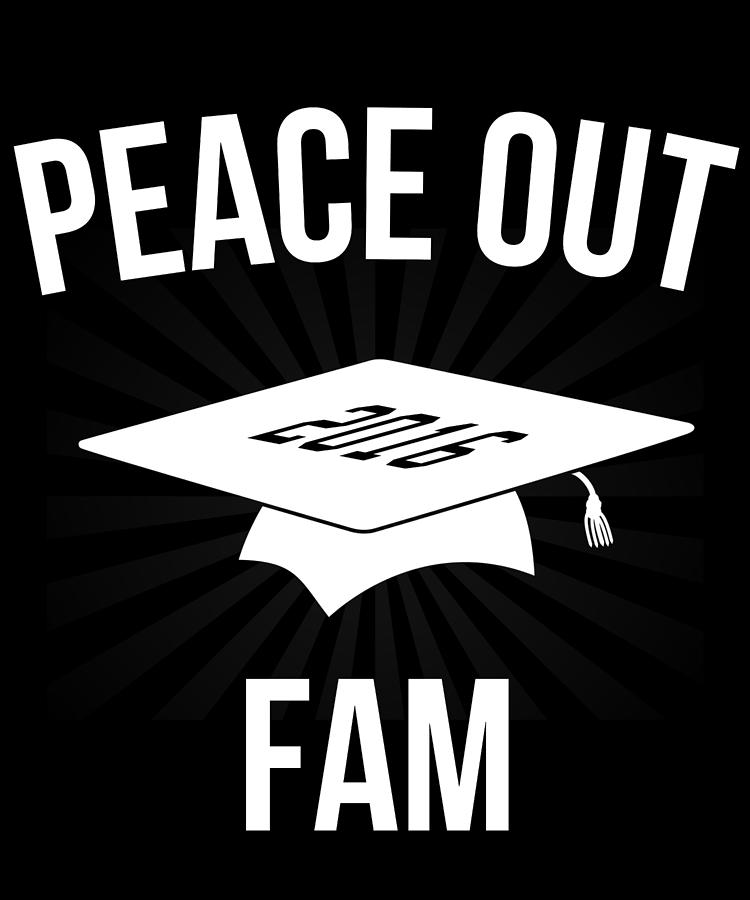 Peace Out Fam Funny Graduation Digital Art by Flippin Sweet Gear