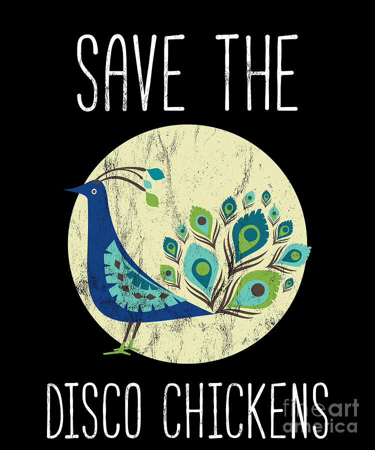 Peacock Pun Save The Disco Chickens Drawing by Noirty Designs | Pixels