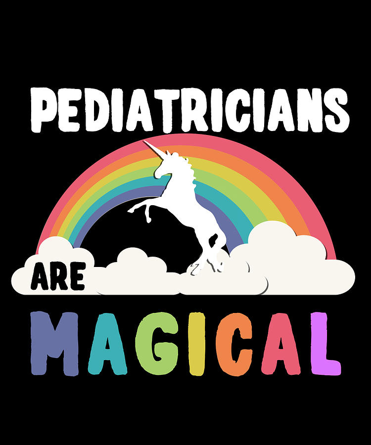 Pediatricians Are Magical Digital Art by Flippin Sweet Gear