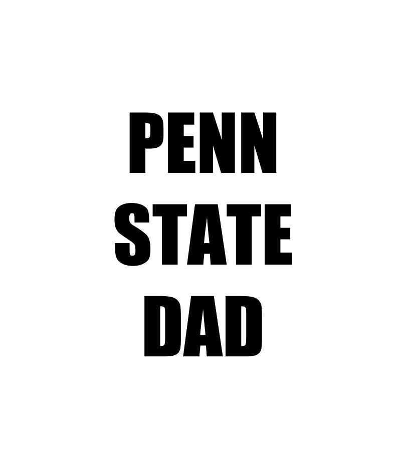 Penn Digital Art - Penn State Dad Funny Gift Idea by Jeff Creation