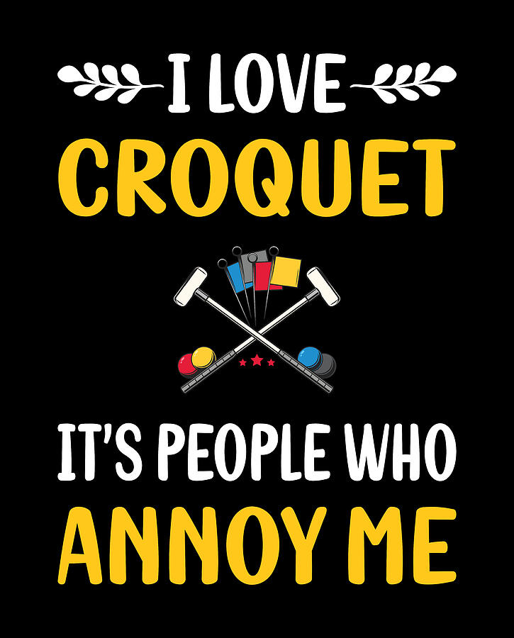 Croquet Digital Art - People Annoy Me Croquet by Petrona Romero