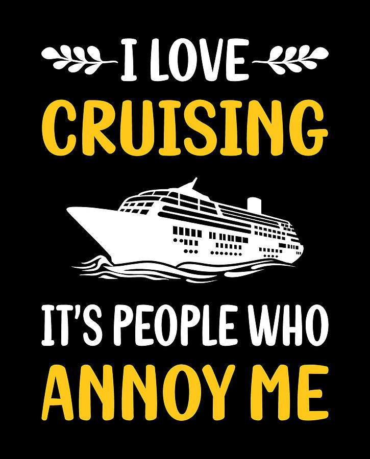 Typography Digital Art - People Annoy Me Cruising Cruise by Petrona Romero