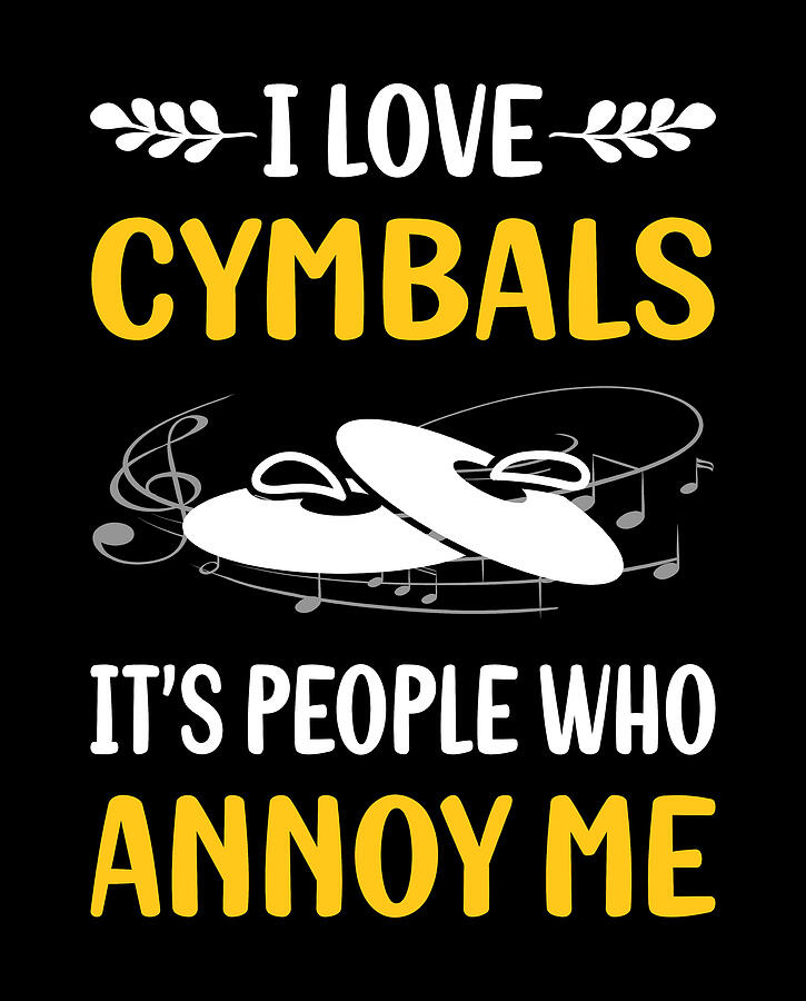 Music Digital Art - People Annoy Me Cymbals Cymbal by Petrona Romero