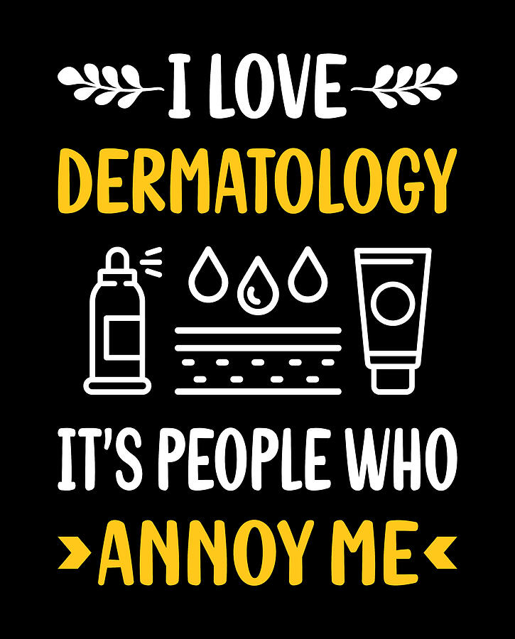 Bottle Digital Art - People Annoy Me Dermatology Dermatologist by Petrona Romero