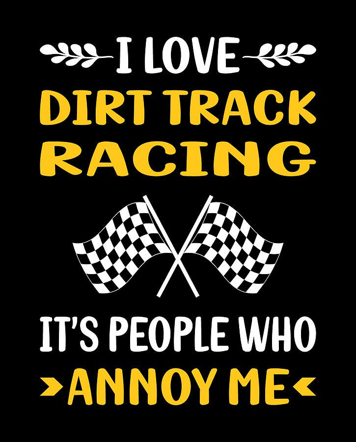 Typography Digital Art - People Annoy Me Dirt Track Racing Race by Petrona Romero