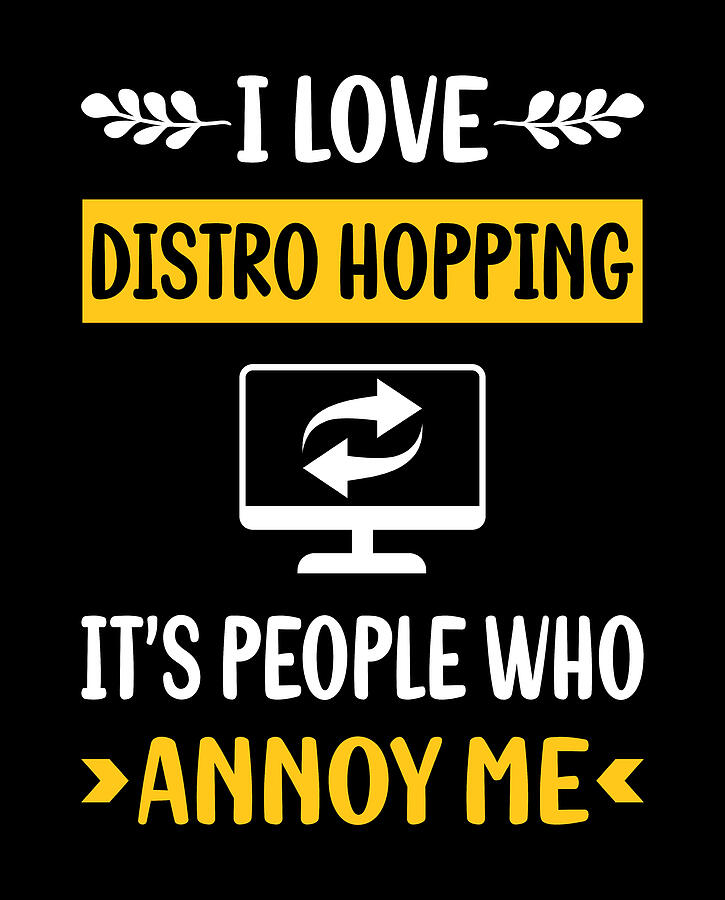 Humor Digital Art - People Annoy Me Distro Hopping Distrohopper by Petrona Romero