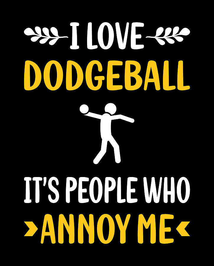 Dodgeball Movie Digital Art - People Annoy Me Dodgeball by Petrona Romero