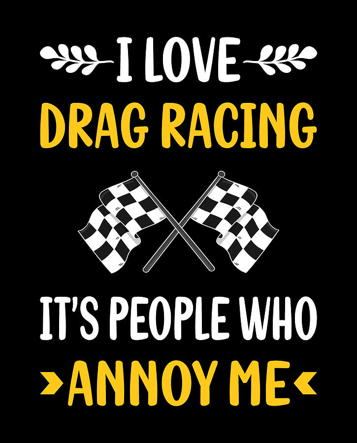 Drag Racing Digital Art - People Annoy Me Drag Racing by Petrona Romero