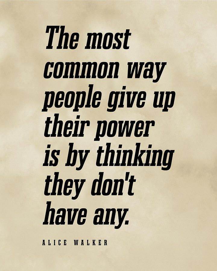 People Give Up Their Power - Alice Walker Quote - Literature - Typography Print - Vintage Digital Art