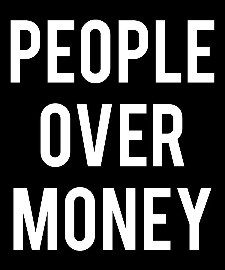People Over Money Digital Art by Flippin Sweet Gear