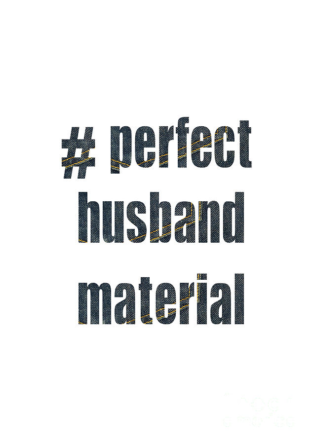 Perfect Husband Material Denim Funny Text Digital Art by Barefoot Bodeez Art