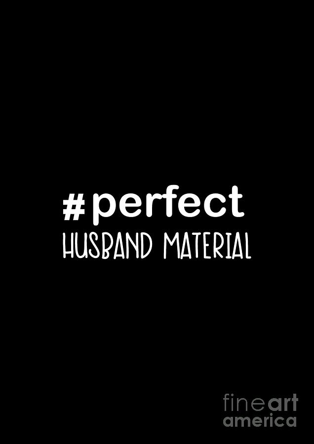 Perfect Husband Material Funny Slogan Digital Art by Barefoot Bodeez Art