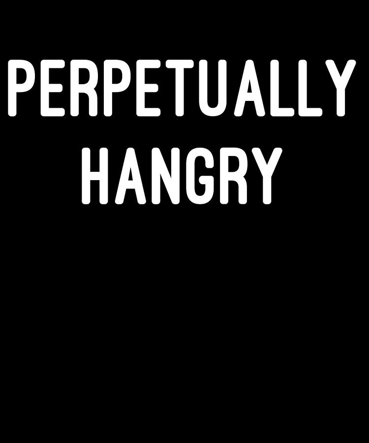 Perpetually Hangry Digital Art by Flippin Sweet Gear