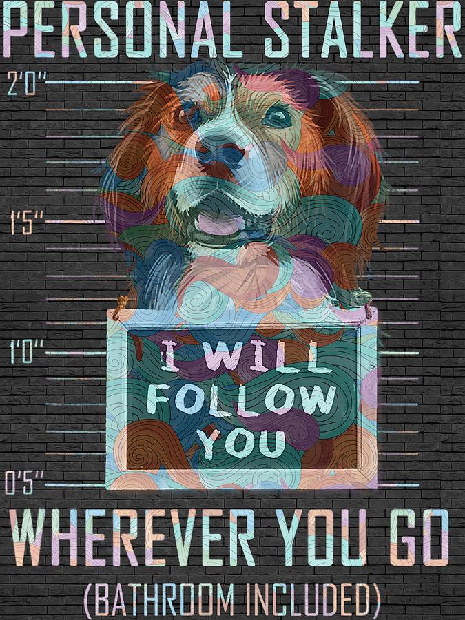 Personal Stalker Dog Kooikerhondje I Will Follow You  Digital Art by Clint McLaughlin
