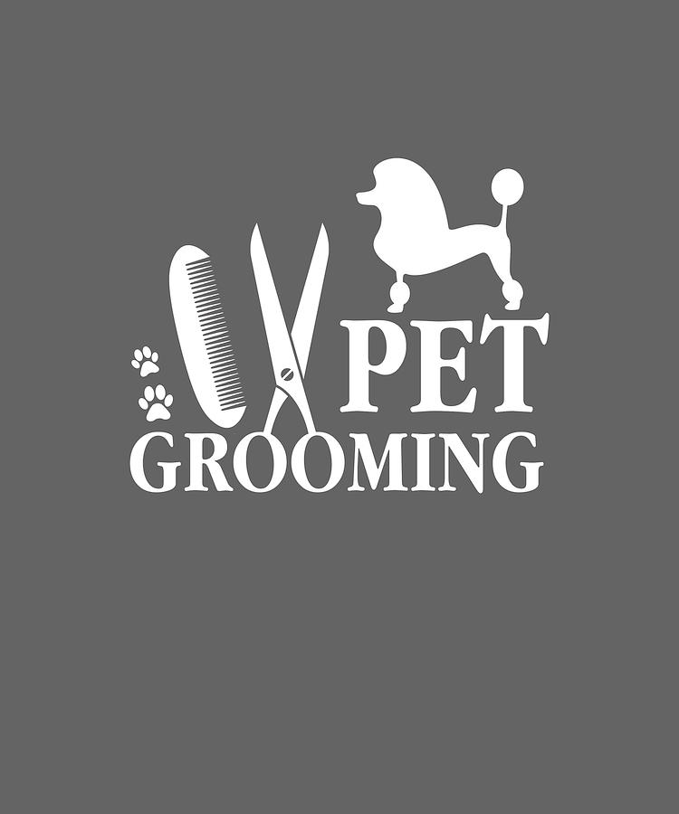 Pet Grooming Doggie Grooming Funny Tshirt Digital Art by Felix - Fine ...