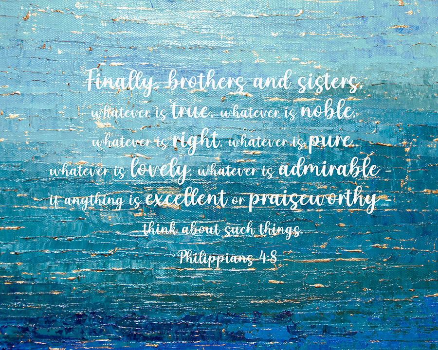 Philippians, Finally brothers and sisters, whatever is true Digital Art by Linda Bailey