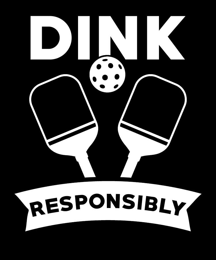 Pickleball Gift Dink Responsibly Pun Digital Art by Manuel Schmucker ...