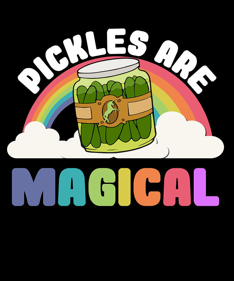 Pickles Are Magical Digital Art by Flippin Sweet Gear