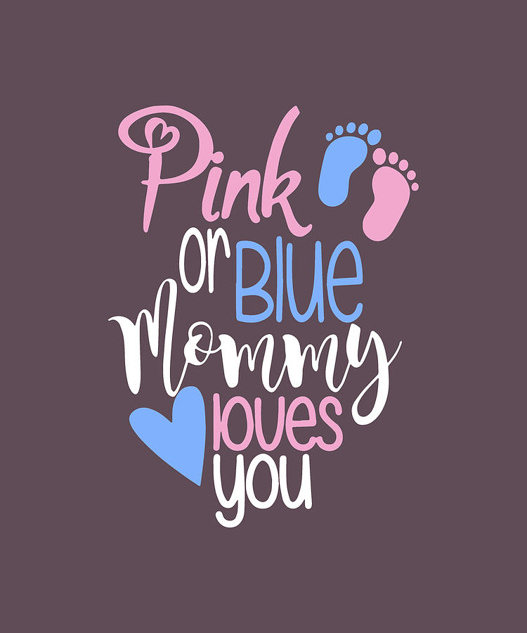 Pink Or Blue Mommy Loves You Son Digital Art By Duong Ngoc Son Fine Art America
