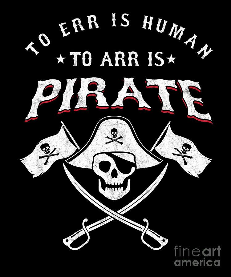 Pirate Fan To Err Is Human To Arr Is Pirate Pirate Lover Gift Digital ...