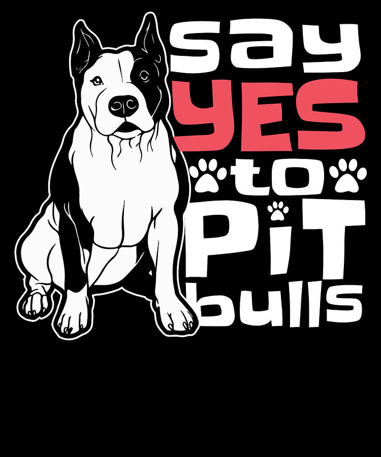 Pitbull Yes Dog Breed - Pitbull Ban Digital Art by Crazy Squirrel ...