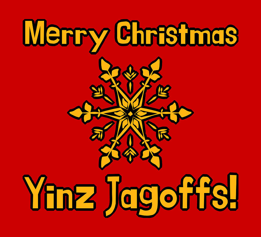 Pittsburgh Merry Christmas Yinz Jagoffs Funny Snowflake Xmas Digital Art by Aaron Geraud