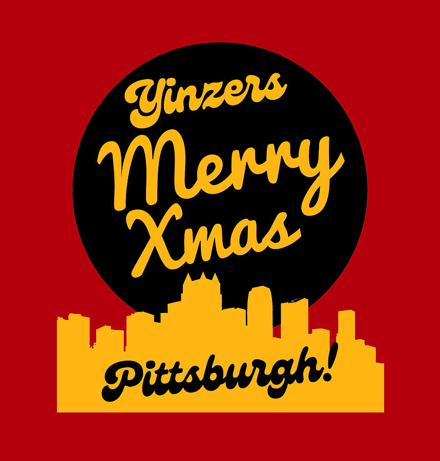 Pittsburgh Merry Christmas Yinzers Funny Holidays Gifts Digital Art by Aaron Geraud