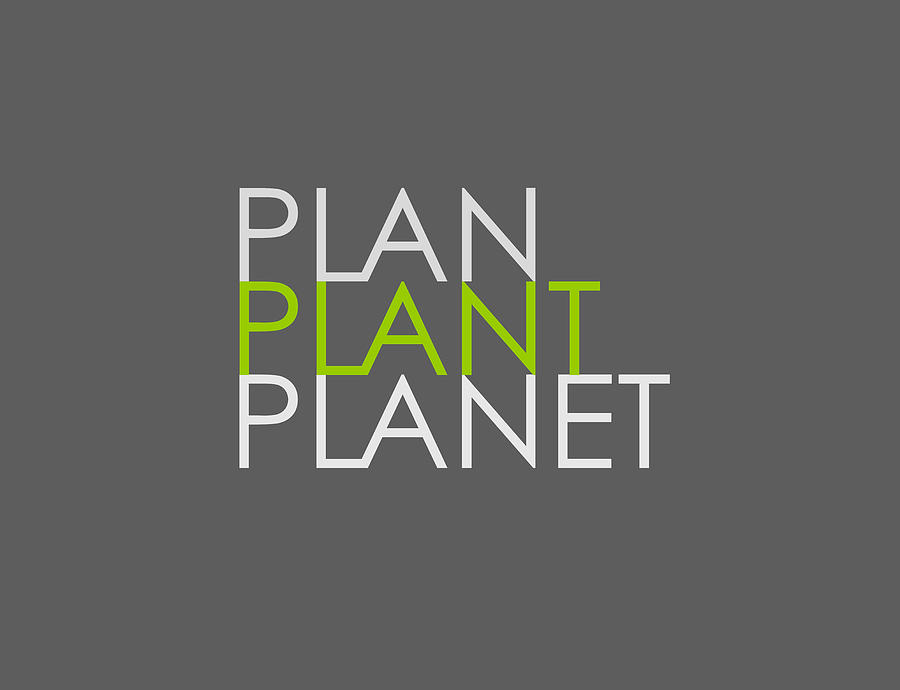 Plan Plant Planet - Skinny type - green and gray standard spacing Digital Art by Charlie Szoradi