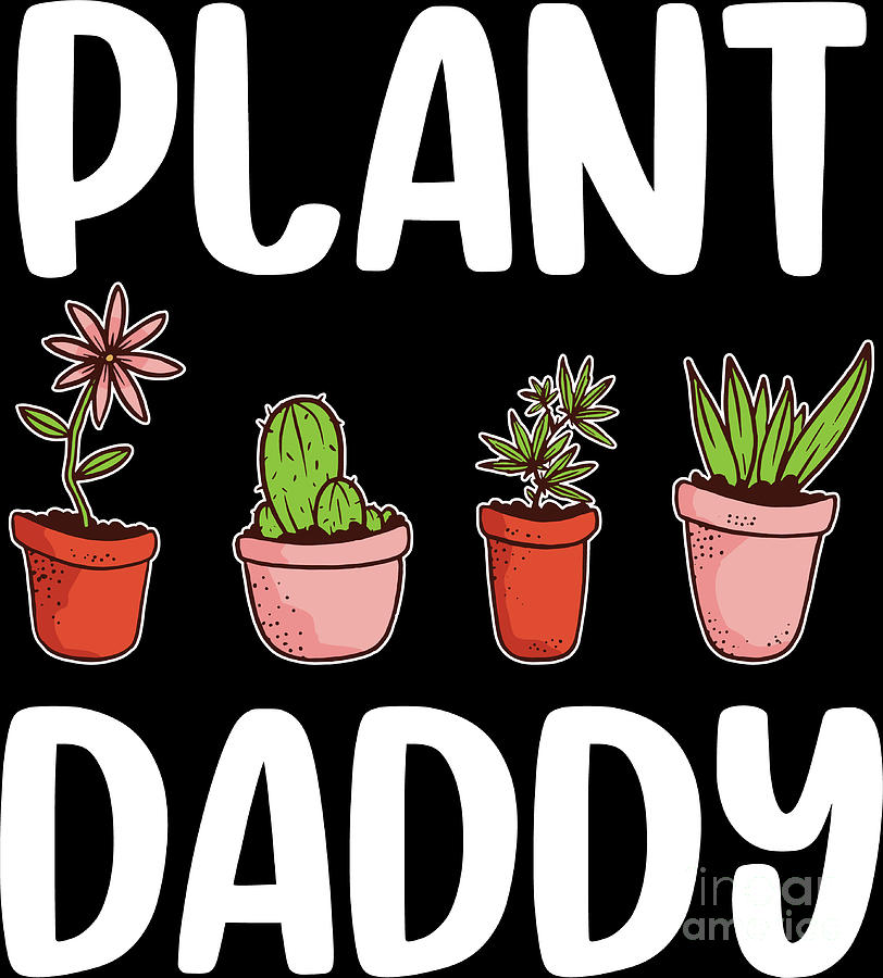 Plant Daddy Gardening Gardener Dad Cool Fathers Day Digital Art By Haselshirt Pixels