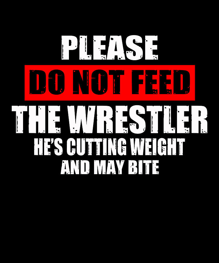 Mom Digital Art - Please Do Not Feed The Wrestler by The Primal Matriarch Art