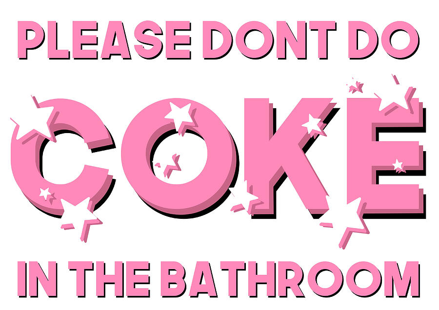 Please Dont Do Coke In The Bathroom Funny Painting by Paul Nathan ...