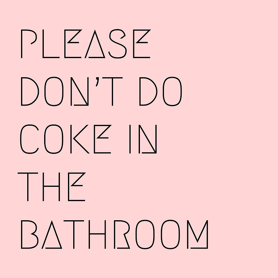 Please Dont Do Coke In The Bathroom Poster cute Painting by Dale Scott ...