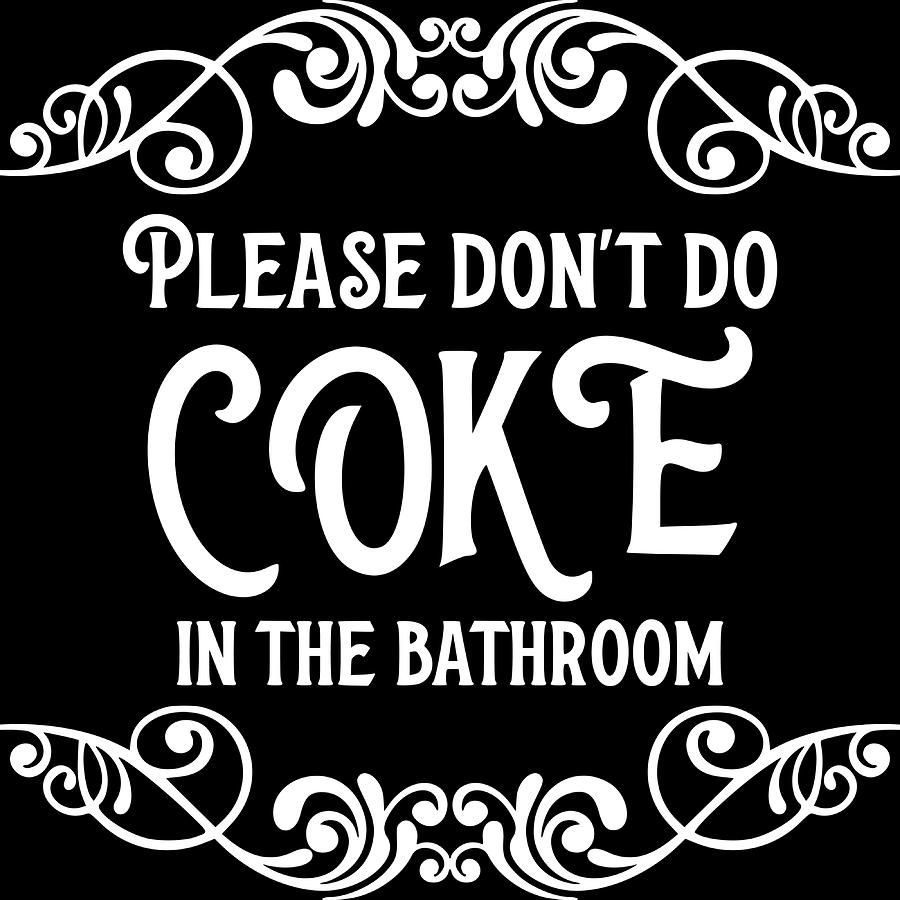 Please donx27t do coke in the bathroom Poster Painting by Ben Carrie ...