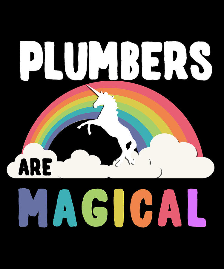 Plumbers Are Magical Digital Art by Flippin Sweet Gear