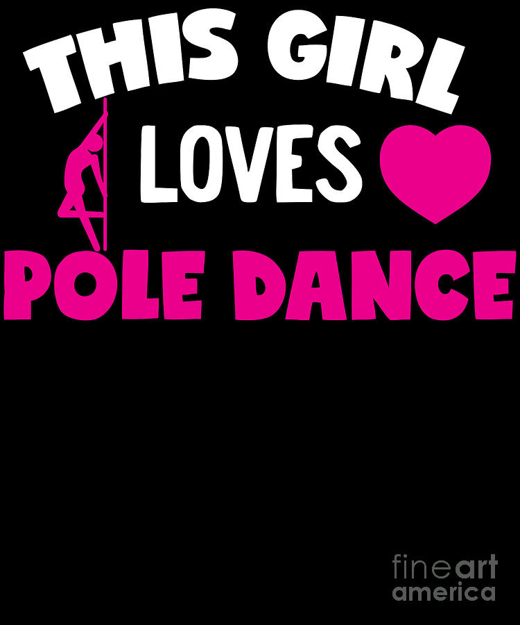 Pole Dance Shirt This Girl Loves Pole Dance Gift Tee Digital Art By