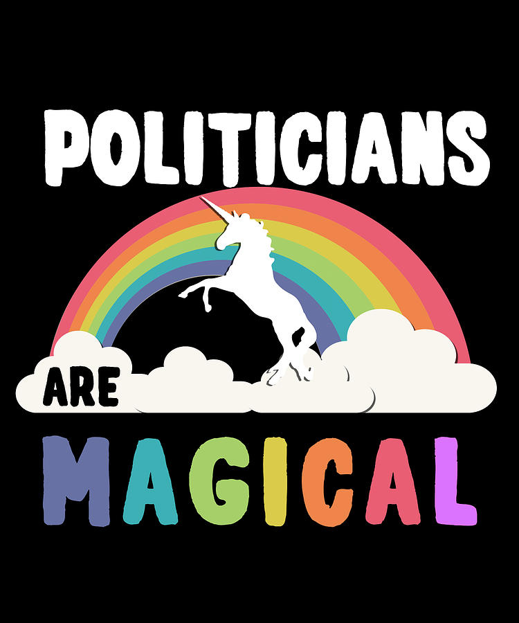 Politicians Are Magical Digital Art by Flippin Sweet Gear