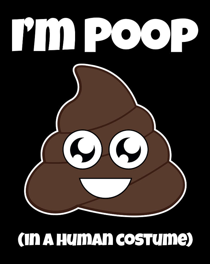 Poop Emoji Costume I'M Poop In A Human Costume Funny Graphic Digital ...