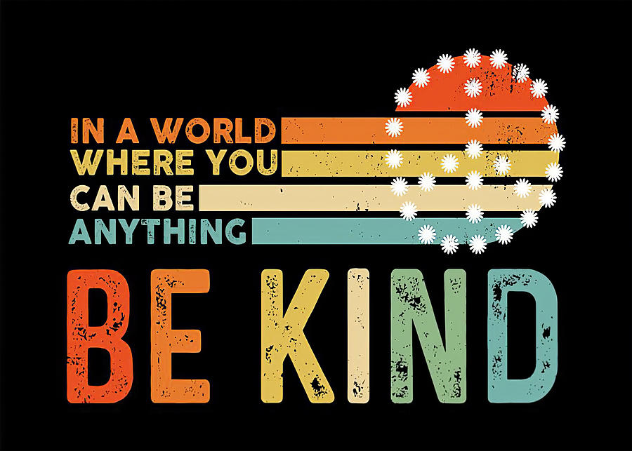 Poster In A World Where You Can Be Anything Be Kind Digital Art by ...