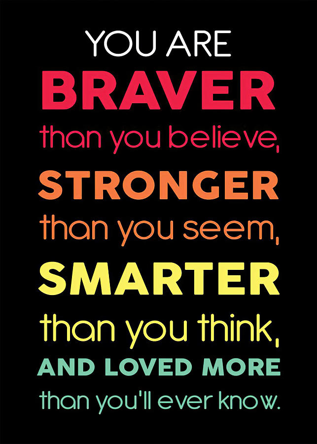 Poster You Are Braver Than You Believe Digital Art by Gambrel Temple ...