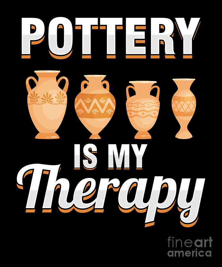 Christmas Digital Art - Pottery Is My Therapy Ceramic Porcelain Job Gift by Thomas Larch