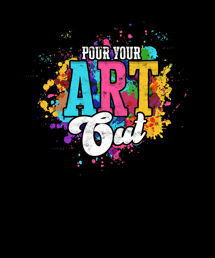 Pour your art out - painting Digital Art by Anthony Isha - Fine Art America