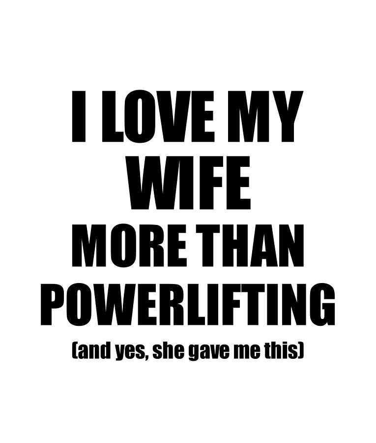 Powerlifting Husband Funny Valentine Gift Idea For My Hubby From Wife I  Love Tank Top by Jeff Creation - Pixels