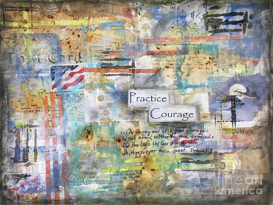 Courage Mixed Media - Practice Courage by Janis Lee Colon